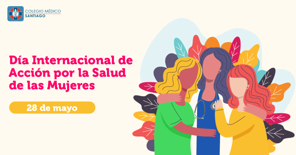 Día Internacional de acción por la salud de las mujeres: enfrentando la  exclusión - Colegio Médico Santiago